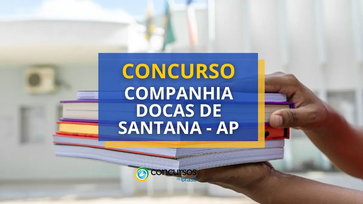 Companhia Docas de Santana, Edital COmpanhia Docas, Concurso Companhia Docas, Vagas Companhia Docas de Santana