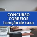 Concurso Correios: isenção de taxa termina nesta quinta (15)