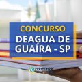 Concurso DEAGUA de Guaíra – SP: edital até R$ 11,4 mil