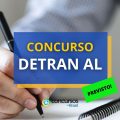 Concurso Detran – AL terá edital lançado em breve