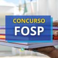 Concurso FOSP: vagas para Médicos; edital e inscrição