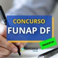 Concurso FUNAP DF: primeiro concurso público em breve