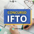 Concurso IFTO para Técnico Administrativo e Professor