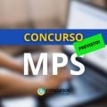 Concurso MPS é autorizado para abertura de 250 vagas