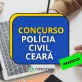 Concurso PC CE: confirmadas 500 vagas na corporação