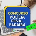 Concurso Polícia Penal – PB tem comissão formada; veja