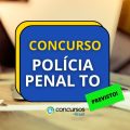 Concurso Polícia Penal TO prevê iniciais de R$ 4,5 mil