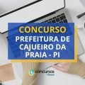 Concurso Prefeitura de Cajueiro da Praia – PI: suspenso