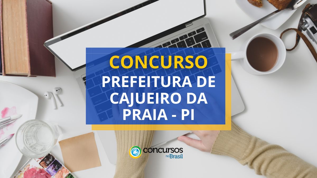 Concurso Prefeitura de Cajueiro da Praia, Prefeitura de Cajueiro da Praia, edital Prefeitura de Cajueiro da Praia, vagas Prefeitura de Cajueiro da Praia.