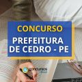 Concurso Prefeitura de Cedro – PE abre 649 novas vagas