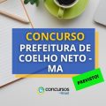 Concurso Prefeitura de Coelho Neto – MA: banca definida