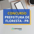 Concurso Prefeitura de Floresta – PR: até R$ 5,1 mil