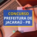 Concurso Prefeitura de Jacaraú – PB: até R$ 4,1 mil