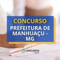 Concurso Prefeitura de Manhuaçu – MG abre 985 vagas