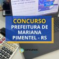 Concurso Prefeitura de Mariana Pimentel – RS: 75 vagas