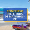 Concurso Prefeitura de Matinhos – PR: até R$ 18.676,20