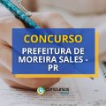 Concurso Prefeitura de Moreira Sales – PR: edital até R$ 6 mil