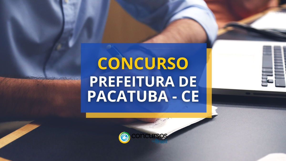 Certame Prefeitura de Pacatuba – CE: mais de 1,3 milénio vagas