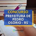 Concurso Prefeitura de Pedro Osório – RS: até R$ 5 mil