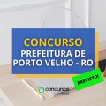 Concurso Prefeitura Porto Velho – RO: edital previsto