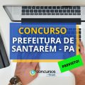 Concurso Prefeitura de Santarém – PA tem banca contratada