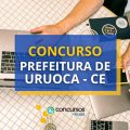 Concurso Prefeitura de Uruoca – CE oferece 424 vagas