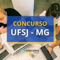 Concurso UFSJ MG oferece remuneração de até R$ 10 mil