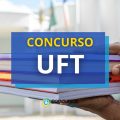 Concurso UFT – TO abre vagas em edital; até R$ 11,4 mil