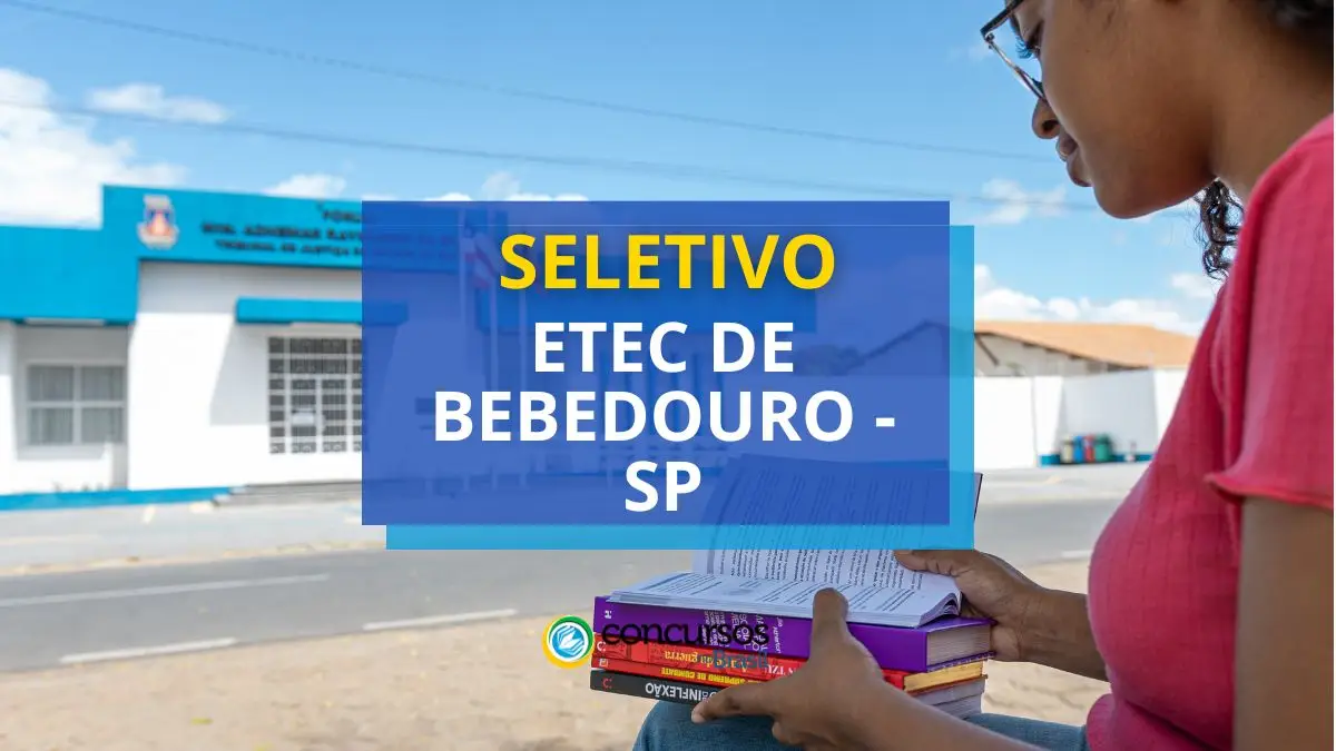 Processo seletivo ETEC de Bebedouro, Processo seletivo ETEC Bebedouro, ETEC Bebedouro.