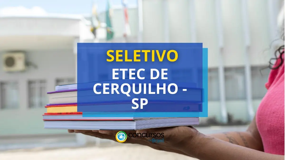 Processo seletivo ETEC de Cerquilho, ETEC de Cerquilho, edital ETEC de Cerquilho.