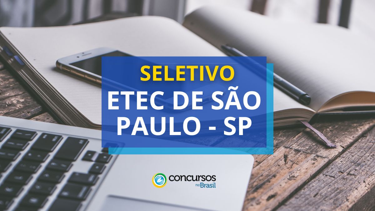 Etec de São Paulo – SP abre moderno cartaz de seletivo