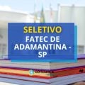 Fatec de Adamantina – SP: novo seletivo foi divulgado