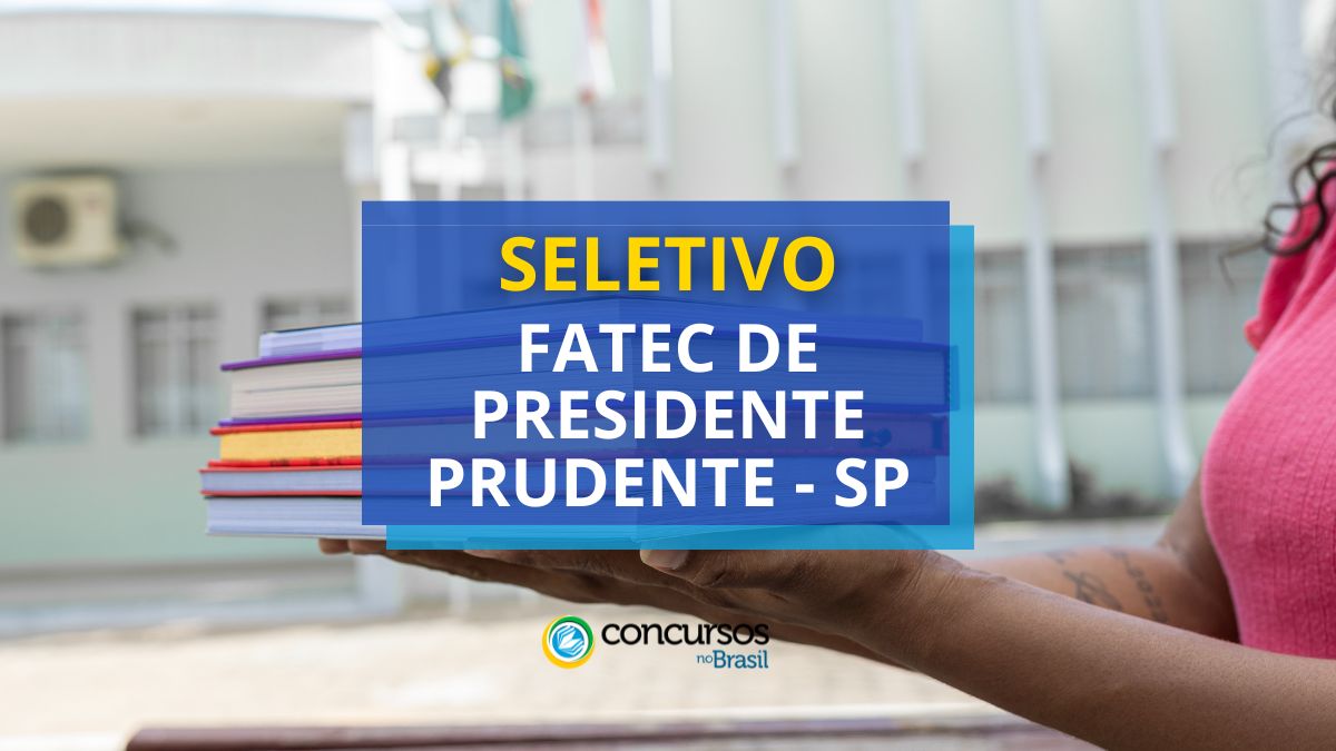 processo seletivo FATEC de Presidente Prudente, FATEC de Presidente Prudente, edital FATEC de Presidente Prudente, vaga FATEC de Presidente Prudente.