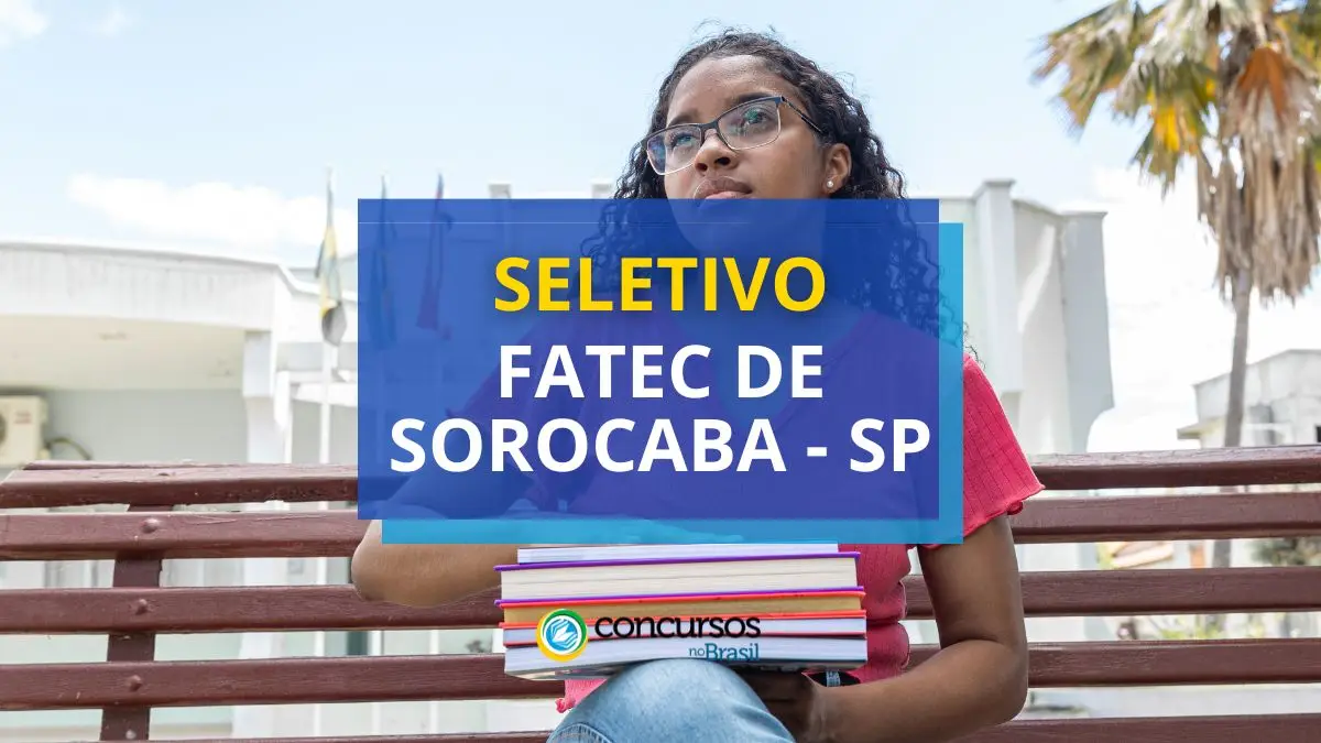 Processo seletivo Fatec de Sorocaba, Fatec de Sorocaba, edital Fatec de Sorocaba, vagas Fatec de Sorocaba.