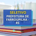 Prefeitura de Farroupilha – RS: 29 vagas em seletivo