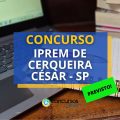 Concurso IPREM de Cerqueira César – SP vai contratar banca