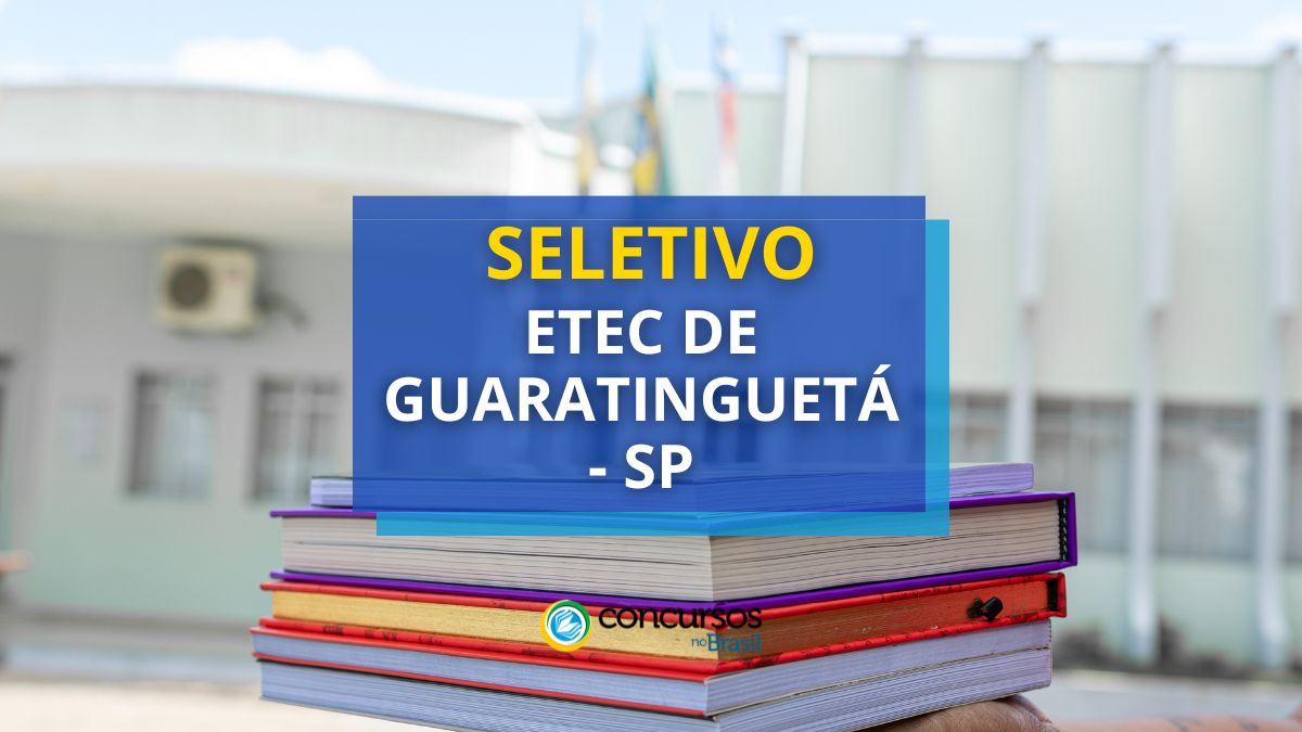 Processo seletivo Etec de Guaratinguetá - SP, processo seletivo Etec de Guaratinguetá, Oportunidade do seletivo, Como se inscrever, Etapas do processo seletivo.