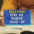 Etec de Porto Feliz - SP promove edital de seletivo