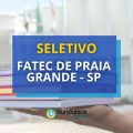 FATEC de Praia Grande – SP busca Professores em seletivo