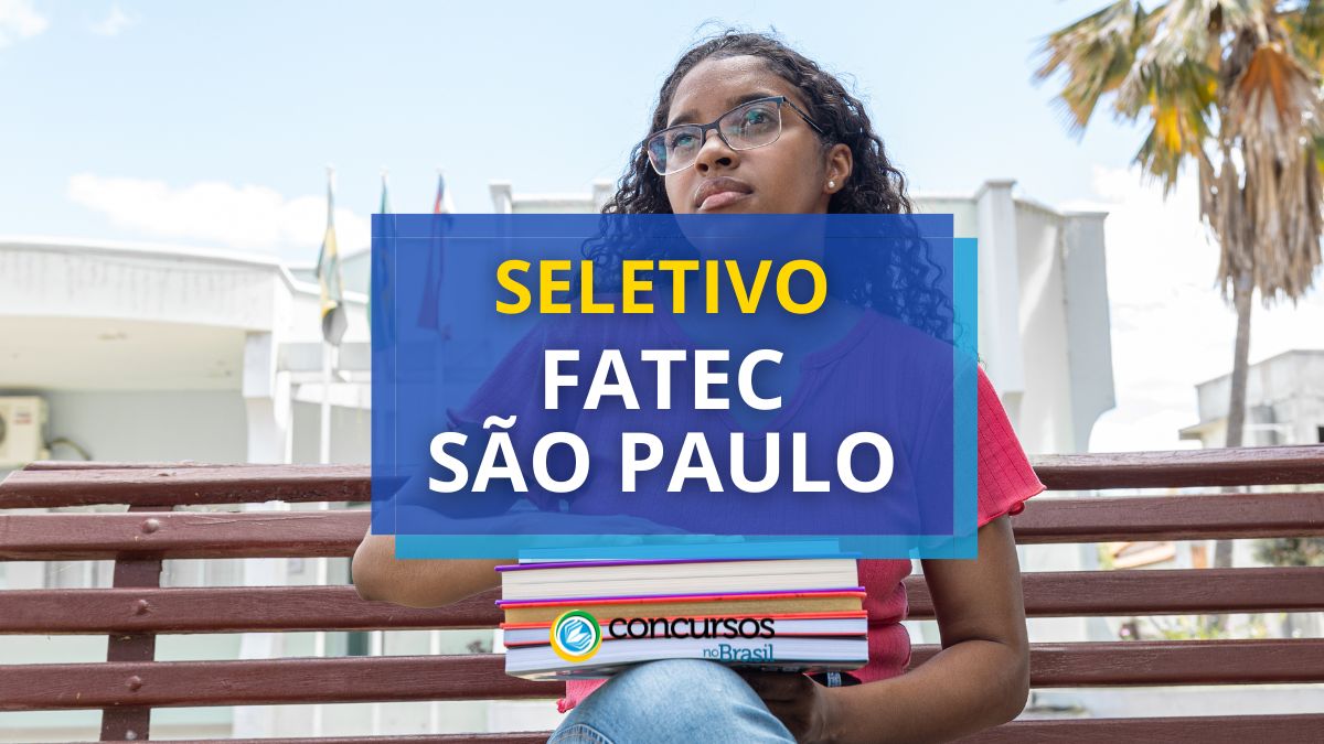 Processo seletivo Fatec de São Paulo, seleção Fatec de São Paulo, edital Fatec de São Paulo, vaga Fatec de São Paulo, Concurso FATEC de São Paulo