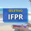 IFPR publica novo processo seletivo; até R$ 6.356,02