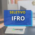 IFRO abre vagas em processo seletivo; até R$ 6,3 mil