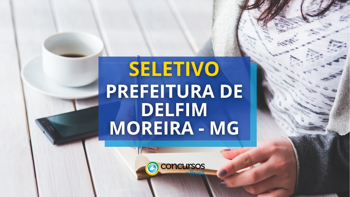 Prefeitura de Delfim Moreira – MG abre ordem seletivo