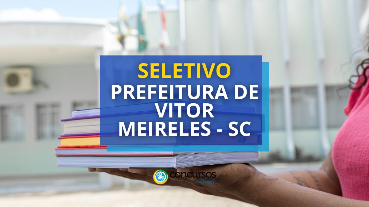 Processo seletivo Prefeitura de Vitor Meireles - SC, processo seletivo Prefeitura de Vitor Meireles, Cargos do processo seletivo, Como participar, Prova objetiva e classificação.