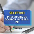 Prefeitura de Doutor Ulysses – PR oferta vagas em seletivo