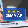 SEMA AP publica novo edital de processo seletivo