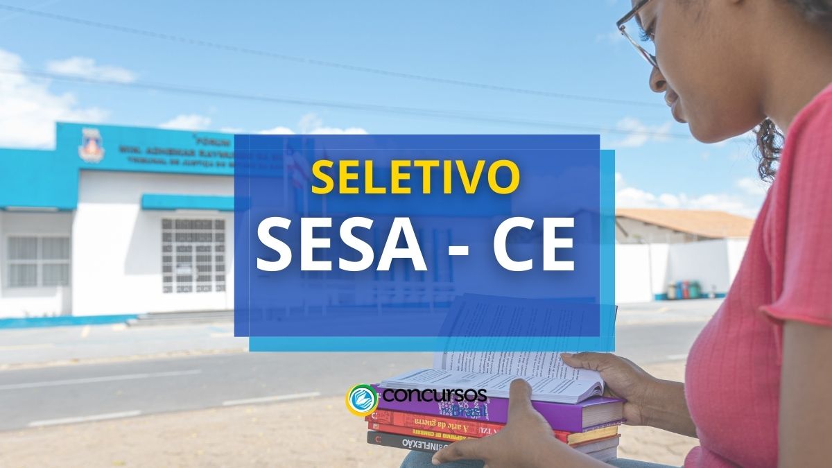 SESA CE dardo cartaz de seletivo; ganhos de R$ 5,1 milénio