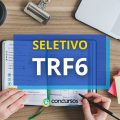 TRF6 – MG abre edital com R$ 4 mil mensais + benefícios