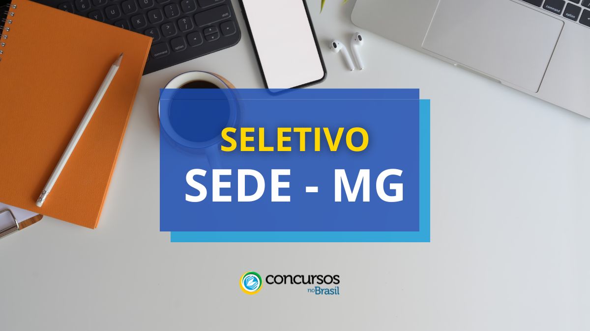 Processo seletivo SEDE MG, edital SEDE MG, vagas SEDE MG.