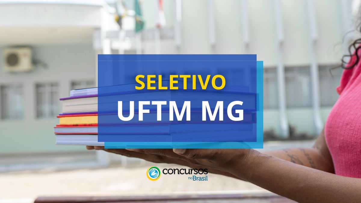 Processo seletivo UFTM, seletivo UFTM, UFTM, seleção UFTM.